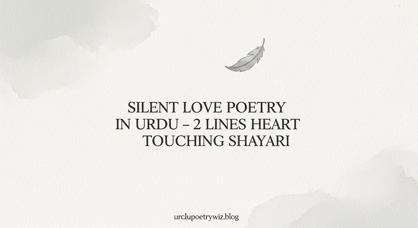 Silent Love Poetry in Urdu – 2 Lines Heart Touching Shayari