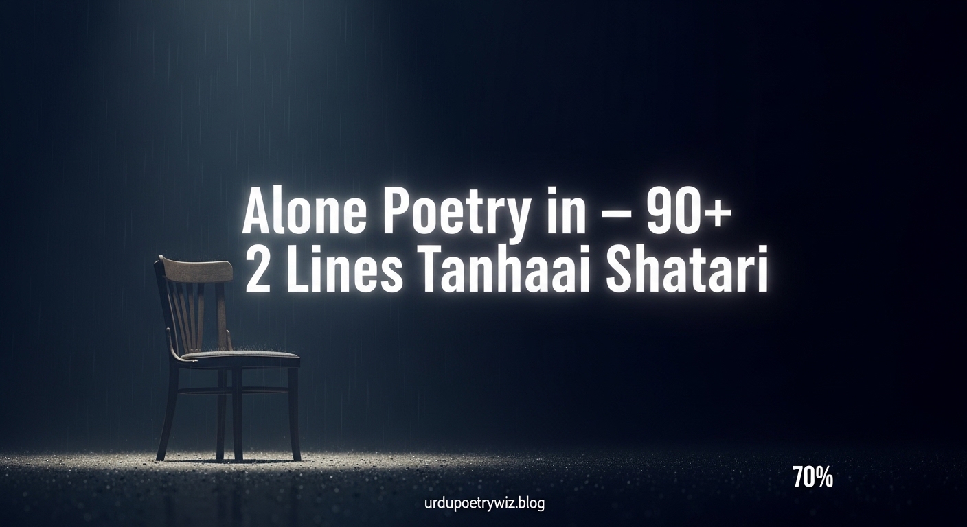 Alone Poetry in Urdu – 90+ 2 Lines Tanhaai Shayari