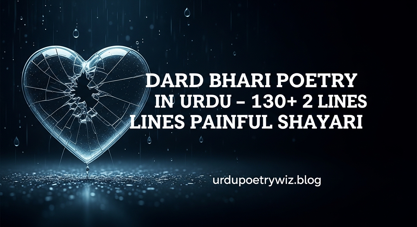 Dard Bhari Poetry in Urdu 130+ 2 Lines Painful Shayari